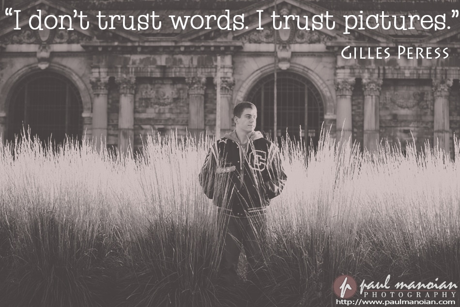 "I don't trust words. I trust pictures." ~Gilles Peress